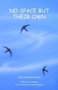 Cover image for No Space But Their Own: Poems About Birds