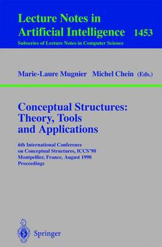 Cover image for Conceptual Structures: Theory, Tools and Applications: 6th International Conference on Conceptual Structures, ICCS'98, Montpellier, France, August, 10-12, 1998, Proceedings