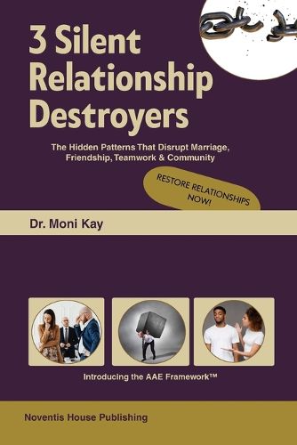 Cover image for 3 Silent Relationship Destroyers The Hidden Patterns that Disrupt Marriage, Friendship, Teamwork & Community