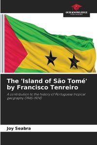 Cover image for The 'Island of S?o Tom?' by Francisco Tenreiro