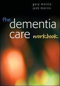 Cover image for The Dementia Care Workbook