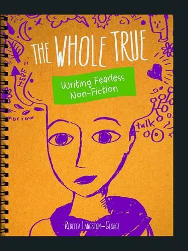 Cover image for The Whole Truth: Writing Fearless Nonfiction