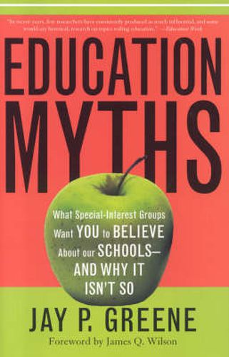 Cover image for Education Myths: What Special Interest Groups Want You to Believe About Our Schools--And Why It Isn't So