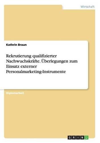 Cover image for Rekrutierung qualifizierter Nachwuchskrafte. UEberlegungen zum Einsatz externer Personalmarketing-Instrumente