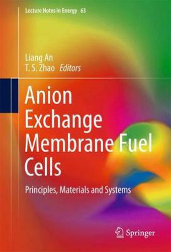Cover image for Anion Exchange Membrane Fuel Cells: Principles, Materials and Systems