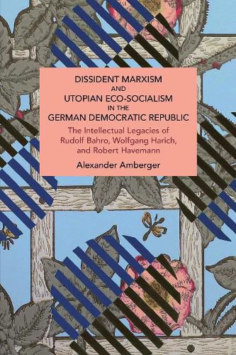 Cover image for Dissident Marxism and Utopian Eco-Socialism in the German Democratic Republic