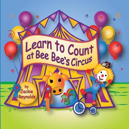 Cover image for Learn to Count at Bee Bee's Circus: Preschool Book, Ages 3 - 5, Children's Book for Bedtime and Young Readers