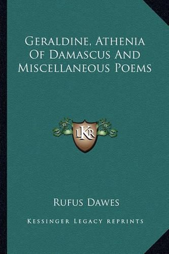 Cover image for Geraldine, Athenia of Damascus and Miscellaneous Poems