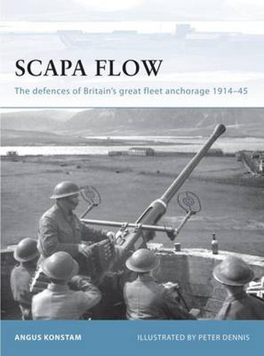 Cover image for Scapa Flow: The defences of Britain's great fleet anchorage 1914-45