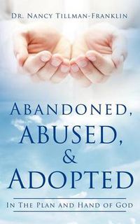 Cover image for Abandoned, Abused, and Adopted