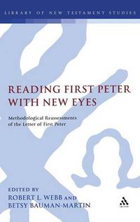 Cover image for Reading First Peter with New Eyes: Methodological Reassessments of the Letter of First Peter