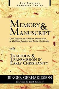 Cover image for Memory and Manuscript: Oral Tradition and Written Transmission in Rabbinic Judaism and Early Christianity