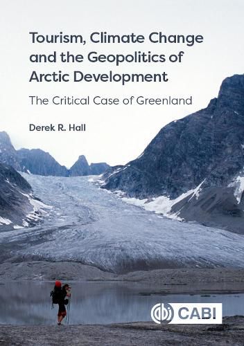 Cover image for Tourism, Climate Change and the Geopolitics of Arctic Development: The Critical Case of Greenland