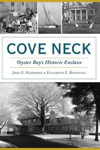 Cover image for Cove Neck: Oyster Bay's Historic Enclave