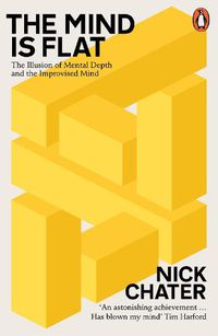 Cover image for The Mind is Flat: The Illusion of Mental Depth and The Improvised Mind