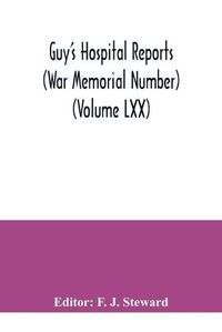 Cover image for Guy's Hospital Reports (War Memorial Number) (Volume LXX)