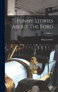 Cover image for Funny Stories About The Ford; Volume 1