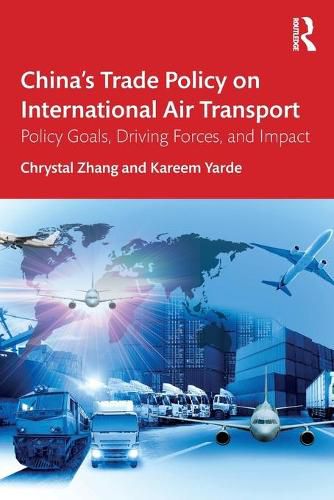 Cover image for China's Trade Policy on International Air Transport: Policy Goals, Driving Forces, and Impact