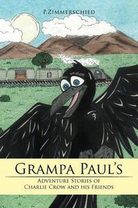 Cover image for Grampa Paul's Adventure Stories of Charlie Crow and His Friends