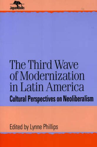 Cover image for The Third Wave of Modernization in Latin America: Cultural Perspective on Neo-Liberalism