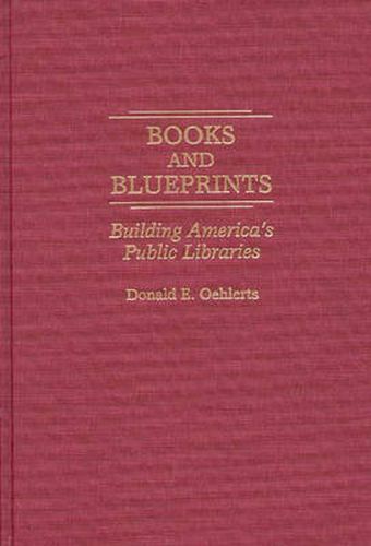 Cover image for Books and Blueprints: Building America's Public Libraries