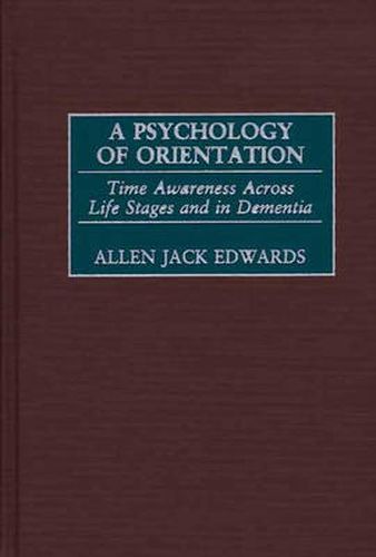 Cover image for A Psychology of Orientation: Time Awareness Across Life Stages and in Dementia