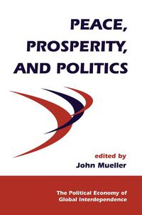Cover image for Peace, Prosperity, And Politics