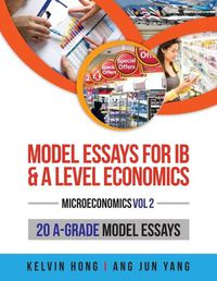 Cover image for Model Essays for IB and A Level Economics: Microeconomics Vol 2