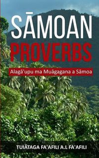 Cover image for S&#257;moan Proverbs: Alag&#257;'upu ma Mu&#257;gagana a S&#257;moa