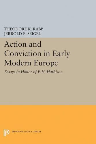 Cover image for Action and Conviction in Early Modern Europe: Essays in Honor of E.H. Harbison
