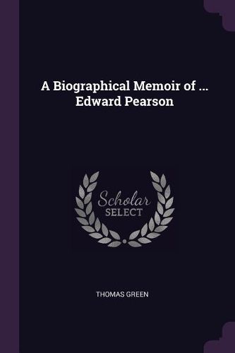 Cover image for A Biographical Memoir of ... Edward Pearson