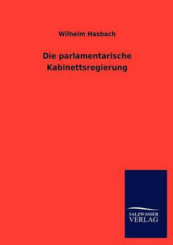 Cover image for Die parlamentarische Kabinettsregierung