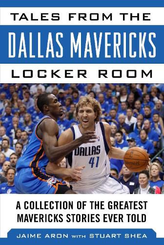 Tales from the Dallas Mavericks Locker Room: A Collection of the Greatest Mavs Stories Ever Told