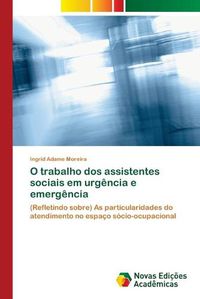 Cover image for O trabalho dos assistentes sociais em urgencia e emergencia