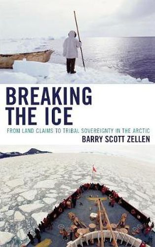 Cover image for Breaking the Ice: From Land Claims to Tribal Sovereignty in the Arctic