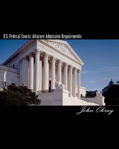 Cover image for U.S. Federal Courts: Attorney Admission Requirements: 2011 Edition