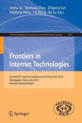 Frontiers in Internet Technologies: Second CCF Internet Conference of China, ICoC 2013, Zhangjiajie, China. Revised Selected Papers