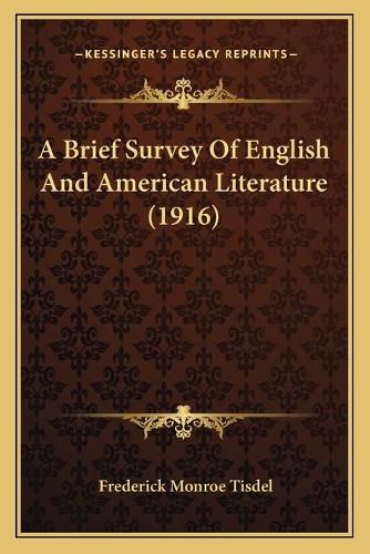 Cover image for A Brief Survey of English and American Literature (1916) a Brief Survey of English and American Literature (1916)