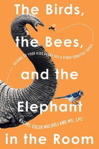 Cover image for The Birds, the Bees, and the Elephant in the Room