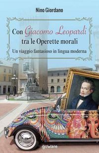 Cover image for Con Giacomo Leopardi tra le Operette morali. Un viaggio fantasioso in lingua moderna