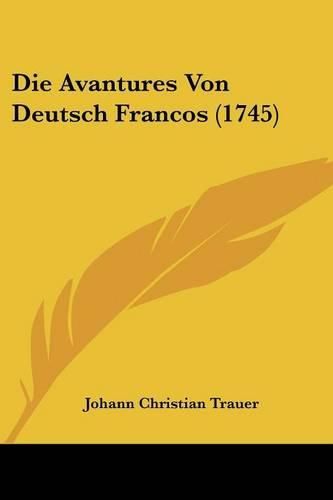 Cover image for Die Avantures Von Deutsch Francos (1745)
