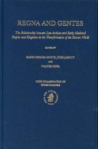 Cover image for Regna and Gentes: The Relationship between Late Antique and Early Medieval Peoples and Kingdoms in the Transformation of the Roman World