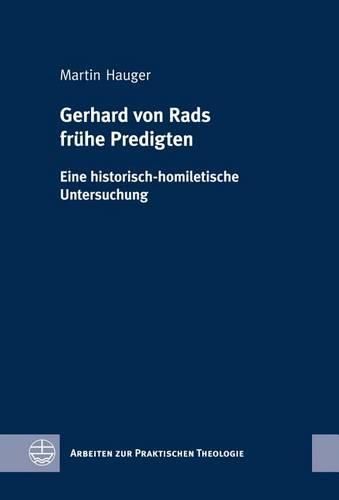 Cover image for Gerhard Von Rads Fruhe Predigten: Eine Historisch-Homiletische Untersuchung