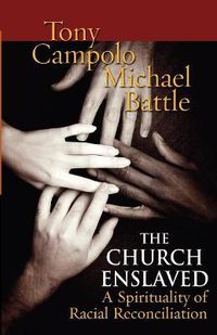 Cover image for The Church Enslaved: A Spirituality for Racial Reconciliation