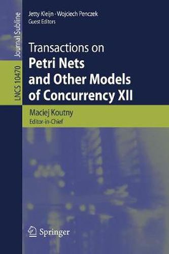 Cover image for Transactions on Petri Nets and Other Models of Concurrency XII