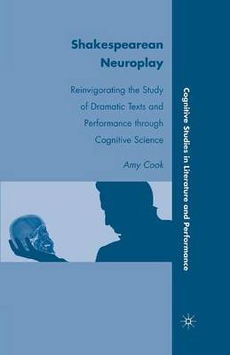 Cover image for Shakespearean Neuroplay: Reinvigorating the Study of Dramatic Texts and Performance through Cognitive Science
