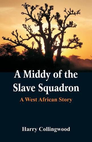 Cover image for A Middy of the Slave Squadron: A West African Story