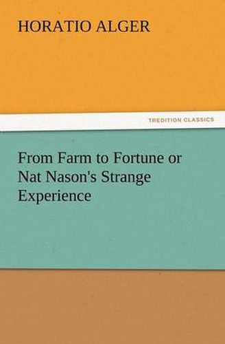 Cover image for From Farm to Fortune or Nat Nason's Strange Experience