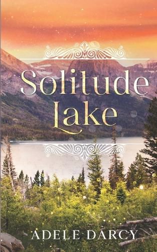 Cover image for Solitude Lake: A Hidden Creek Romance
