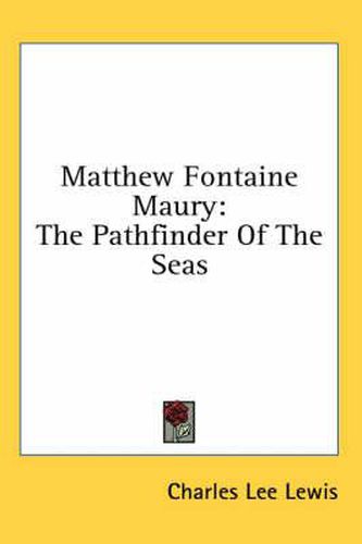 Matthew Fontaine Maury: The Pathfinder of the Seas